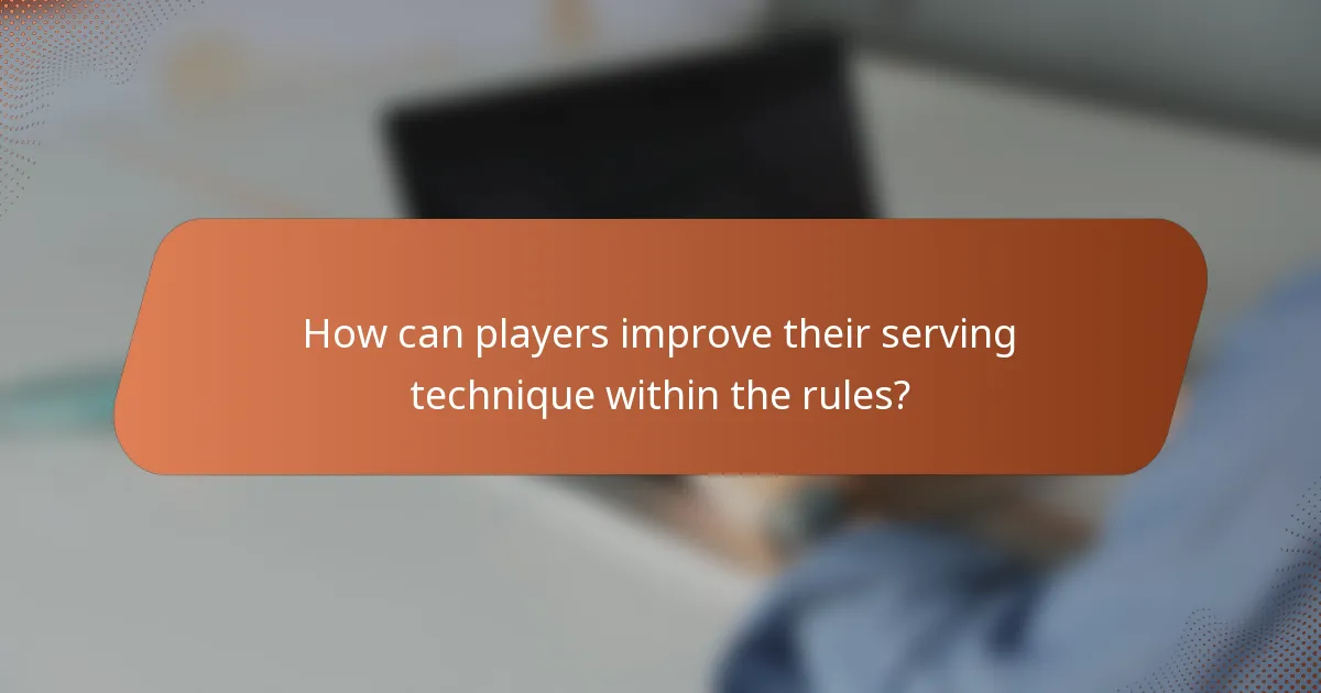 How can players improve their serving technique within the rules?