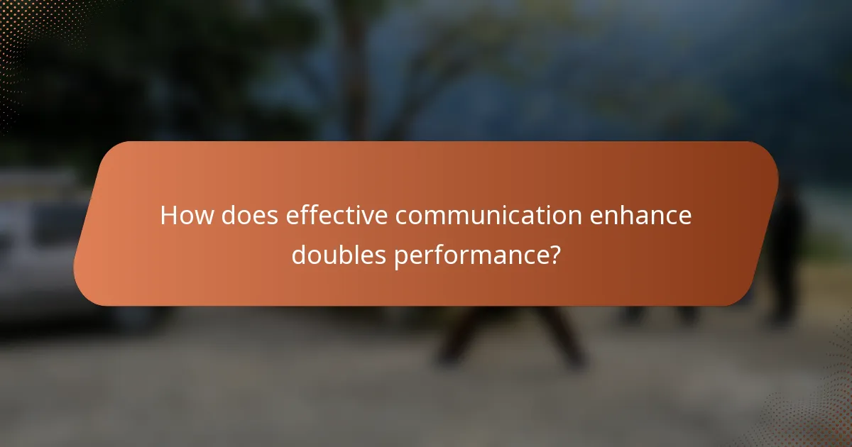 How does effective communication enhance doubles performance?