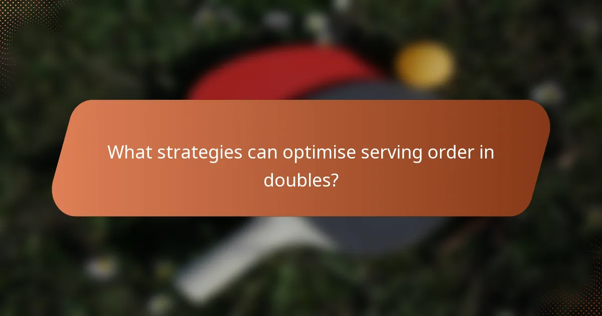 What strategies can optimise serving order in doubles?