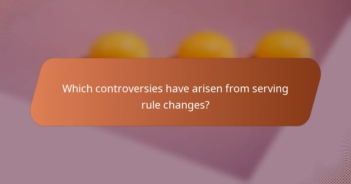 Which controversies have arisen from serving rule changes?