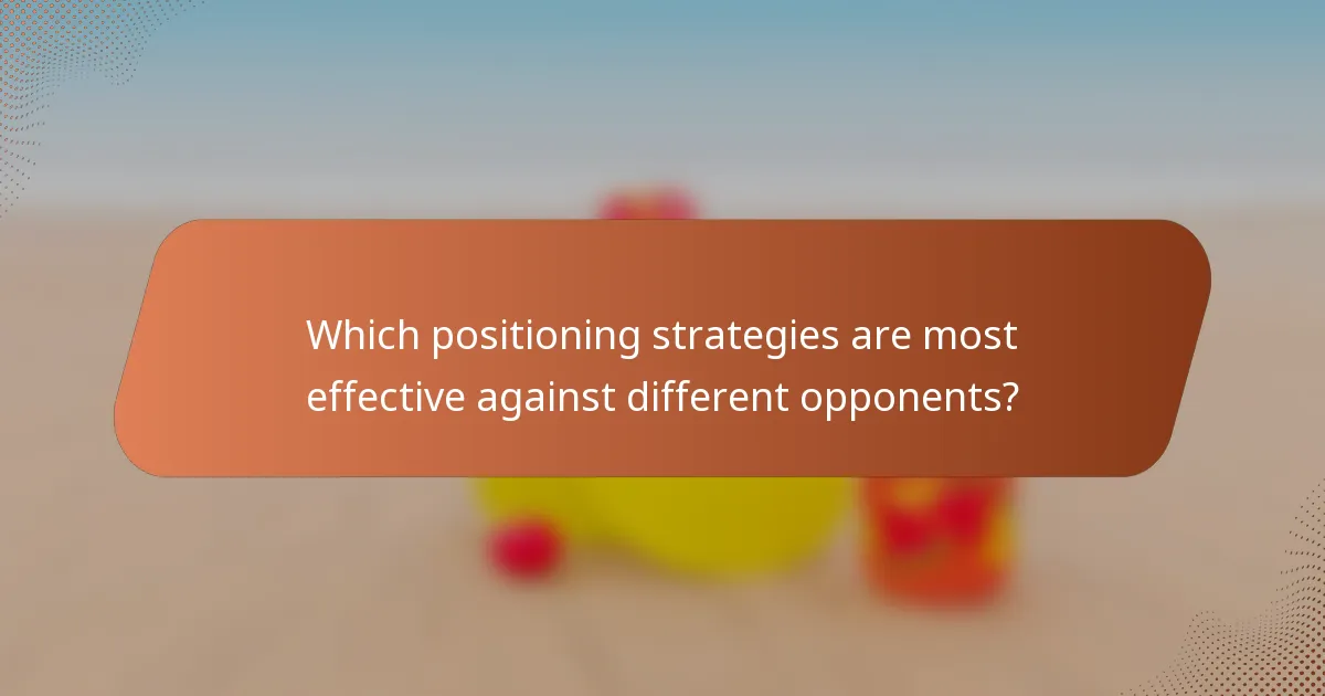 Which positioning strategies are most effective against different opponents?