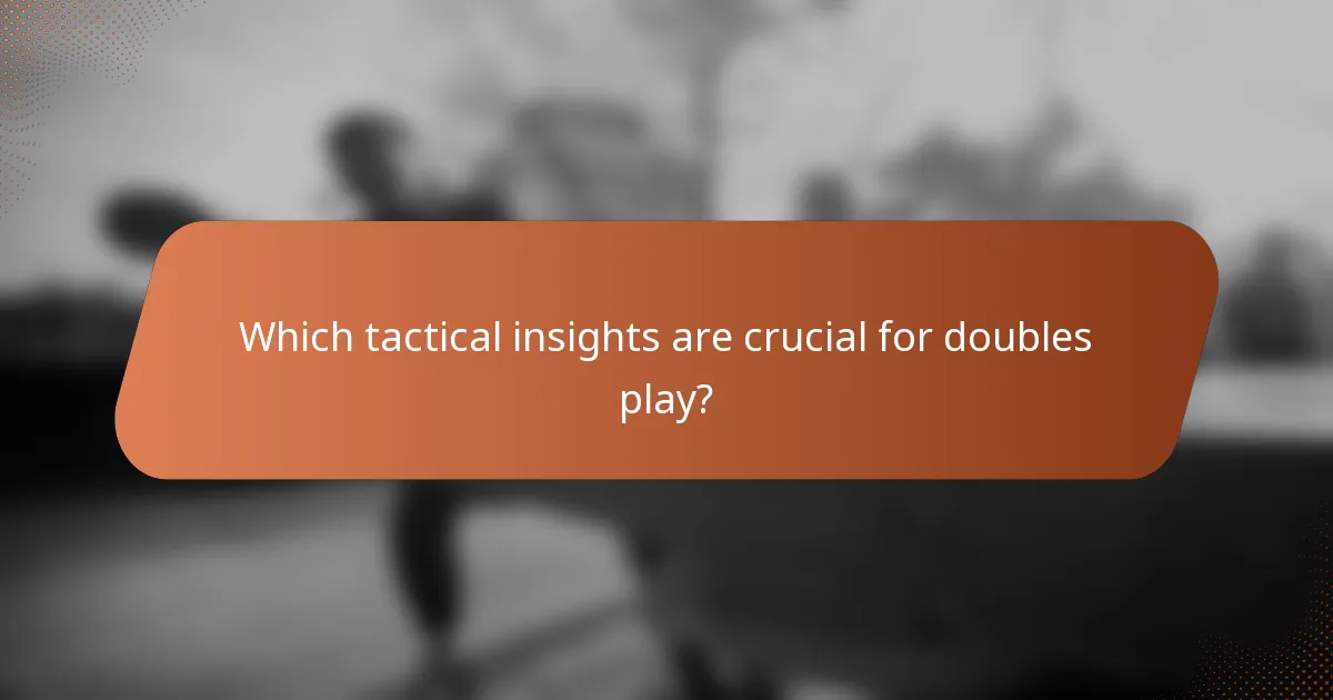 Which tactical insights are crucial for doubles play?